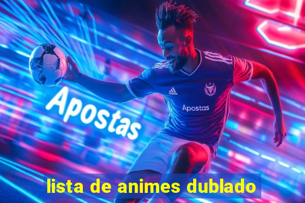 lista de animes dublado